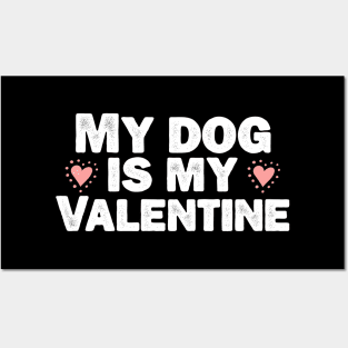 My dog is my Valentine Posters and Art